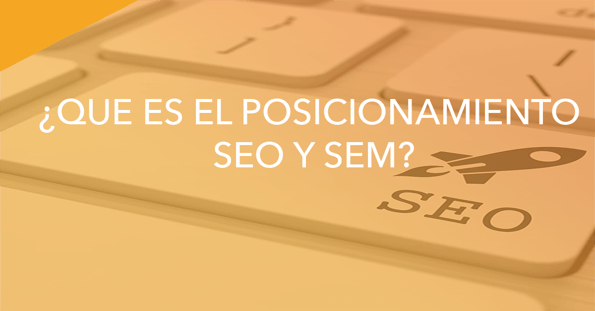 ¿Qué es el posicionamiento SEO y SEM? ¿Por dónde empiezo? 👨🏻‍💻